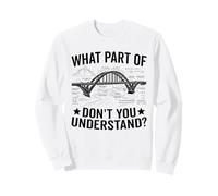 What Part Of Don't You Understand Civil Structural Engineer Sweatshirt