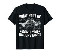 What Part of Don't You Understand Civil Structural Engineer T-Shirt