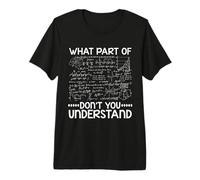 What Part of Dont You Understand Engineers Math Mathematics Premium T-Shirt
