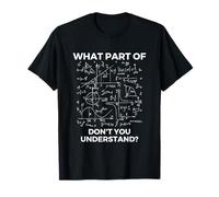 What Part Of Don't You Understand - Funny Math Lover T-Shirt