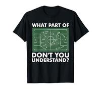 What Part of Don't You Understand Funny Soccer Coach Tactics T-Shirt