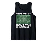 What Part of Don't You Understand Funny Soccer Coach Tactics Tank Top