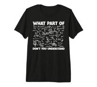 What Part of Don't You Understand Funny Student Math Teacher Premium T-Shirt