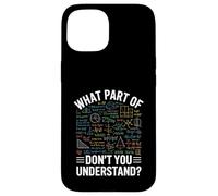 What Part Of Don't You Understand Math Physics Shirt Teacher Case for iPhone 15