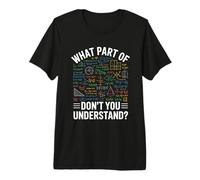 What Part of Don't You Understand Math Physics Shirt Teacher Premium T-Shirt