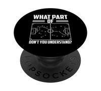 What Part Of Don't You Understand? Soccer PopSockets Adhesive PopGrip