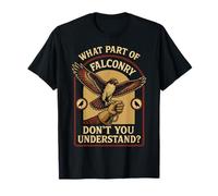 What Part of Falconry Don't You Understand Falcon Design T-Shirt