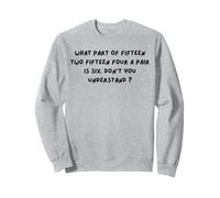 what part of Fifteen Two Fifteen Four A pair is Six Sweatshirt