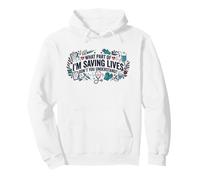 What Part Of I'm Saving Lives Don't You Understand, Nursing Pullover Hoodie