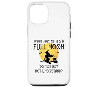 What Part of 'It's a Full Moon' Do You Not Understand? Case for iPhone 12/12 Pro