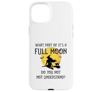 What Part of 'It's a Full Moon' Do You Not Understand? Case for iPhone 15 Plus