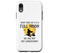 What Part of 'It's a Full Moon' Do You Not Understand? Case for iPhone XR
