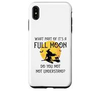 What Part of 'It's a Full Moon' Do You Not Understand? Case for iPhone XS Max