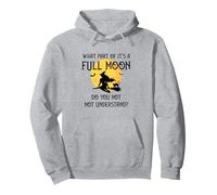 What Part of 'It's a Full Moon' Do You Not Understand? Pullover Hoodie