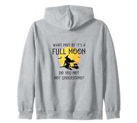 What Part of 'It's a Full Moon' Do You Not Understand? Zip Hoodie