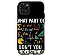 What Part Of Math Don’t You Understand Clever STEM Humor Case for iPhone 11 Pro