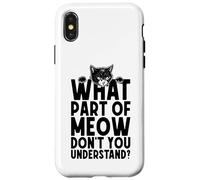 What Part Of Meow Don't You Understand Funny Cat Owner Case for iPhone X/XS