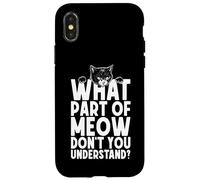 What Part Of Meow Don't You Understand Funny Cat Owner Case for iPhone X/XS