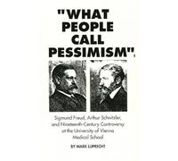 What People Call Pessimism: Freud, Schnitzler & 19th Century Controversy at the University of Vienna