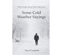 What People Mean When They Say: Some Cold Weather Sayings