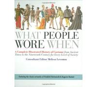 [ WHAT PEOPLE WORE WHEN: A COMPLETE ILLUSTRATED HISTORY OF COSTUME FROM ANCIENT TIMES TO THE NINETEENTH CENTURY FOR EVERY LEVEL OF SOCIETY[ WHAT PEOPLE WORE WHEN: A COMPLETE ILLUSTRATED HISTORY OF COSTUME FROM ANCIENT TIMES TO THE NINETEENTH CENTURY FOR EVERY LEVEL OF SOCIETY ] BY LEVENTON, MELISSA ( AUTHOR )JUL-08-2008 PAPERBACK ] By Leventon, Melissa ( Author ) Jul- 2008 [ Paperback ]