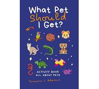 What Pet Should I Get?: Activity Book All About Pets