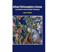 What Philosophers Know – Case Studies in Recent Analytic Philosophy