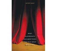 What Playwrights Talk About When They Talk About Writing