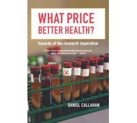 What Price Better Health? : Hazards of the Research Imperative