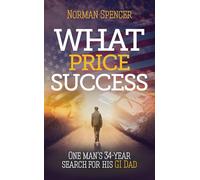 What Price Success: One man's 34-year search for his GI father.