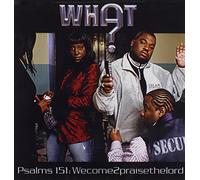 What - Psalms 151: Wecome 2 Praise the Lord
