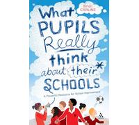 What Pupils Really Think About Their Schools: A Powerful Resource for School Improvement