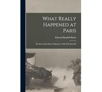 What Really Happened at Paris: The Story of the Peace Conference, 1918-1919, Part 644
