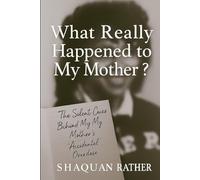 What Really Happened to My Mother?: The Silent Clues Behind My Mother's "Accidental" Overdose