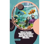 What Really Happens Inside a New Aquarium During the First Months: Get Knowledge in Aquarium Fish Care, Selection, and Fishkeeping