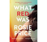 What Red Was : ‘One of the most powerful debuts you’ll ever read’ (Stylist)