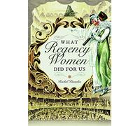 What Regency Women Did for Us