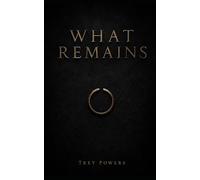 What Remains: A Collection of Three Short Stories