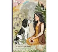 What Remains: A Journal for Navigating Loss