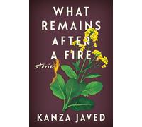 What Remains After a Fire: Stories