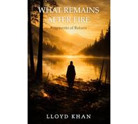 What Remains After Fire: Fragments of Return (The Inner Journey)