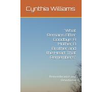 "What Remains After Goodbye: A Mother, A Brother and the Heart That Remembers": Remembrance and Devotional