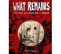 What Remains : Colombia: Stories and Histories