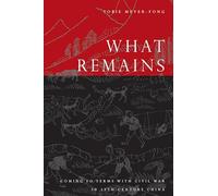 What Remains: Coming to Terms with Civil War in 19th Century China