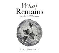 What Remains: In the Wilderness