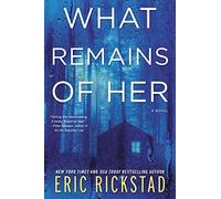 What Remains of Her: A Novel