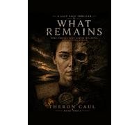 What Remains (The Last Face Thriller)