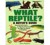 What Reptile? A Buyer's Guide: Essential Information to Help You Choose the Right Reptile or Amphibian: 6