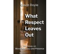 What Respect Leaves Out: An Essay on Moral Adequacy and Presence