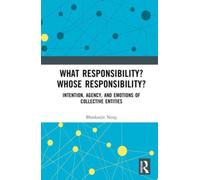 What Responsibility? Whose Responsibility? : Intention, Agency, and Emotions of Collective Entities